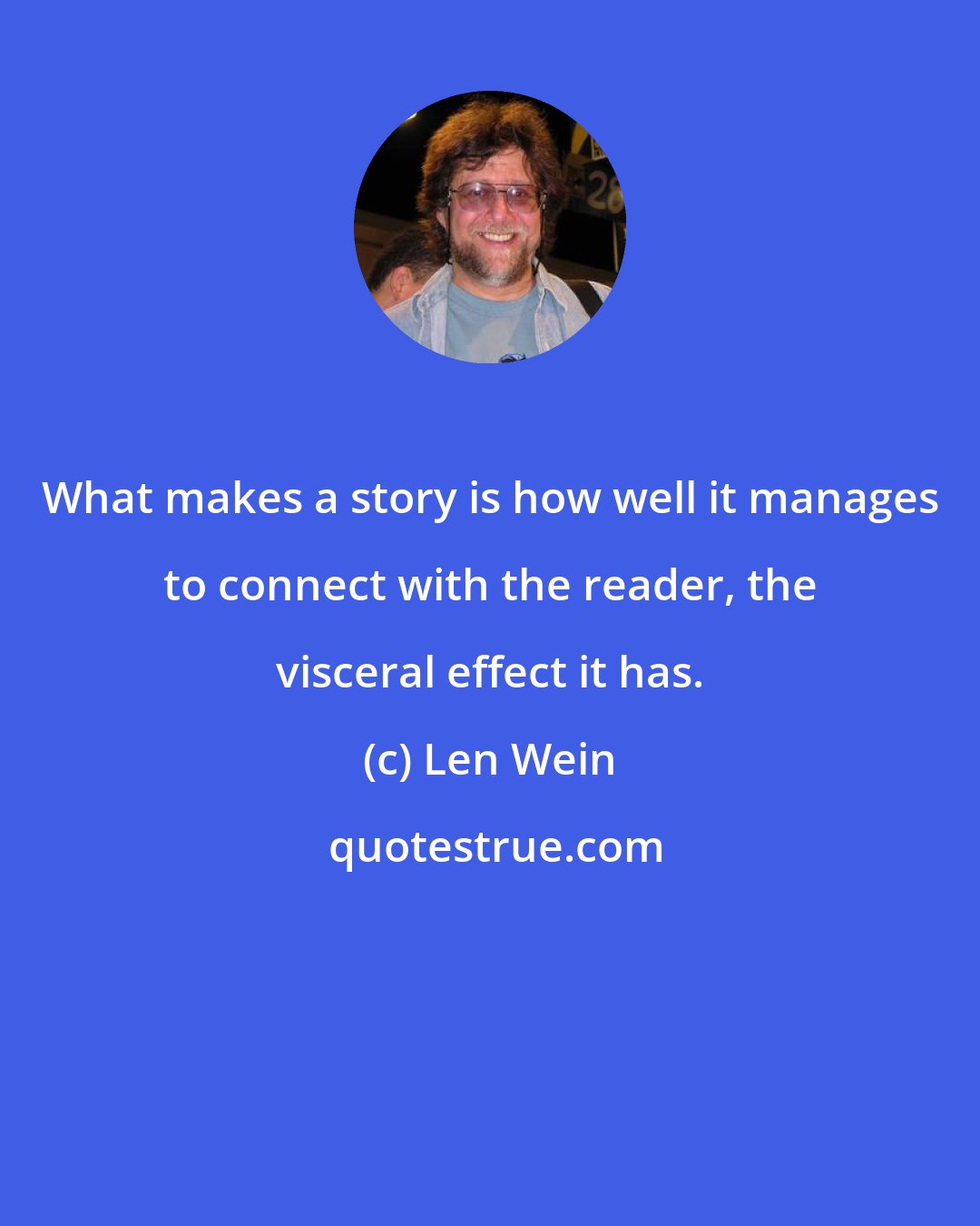 Len Wein: What makes a story is how well it manages to connect with the reader, the visceral effect it has.