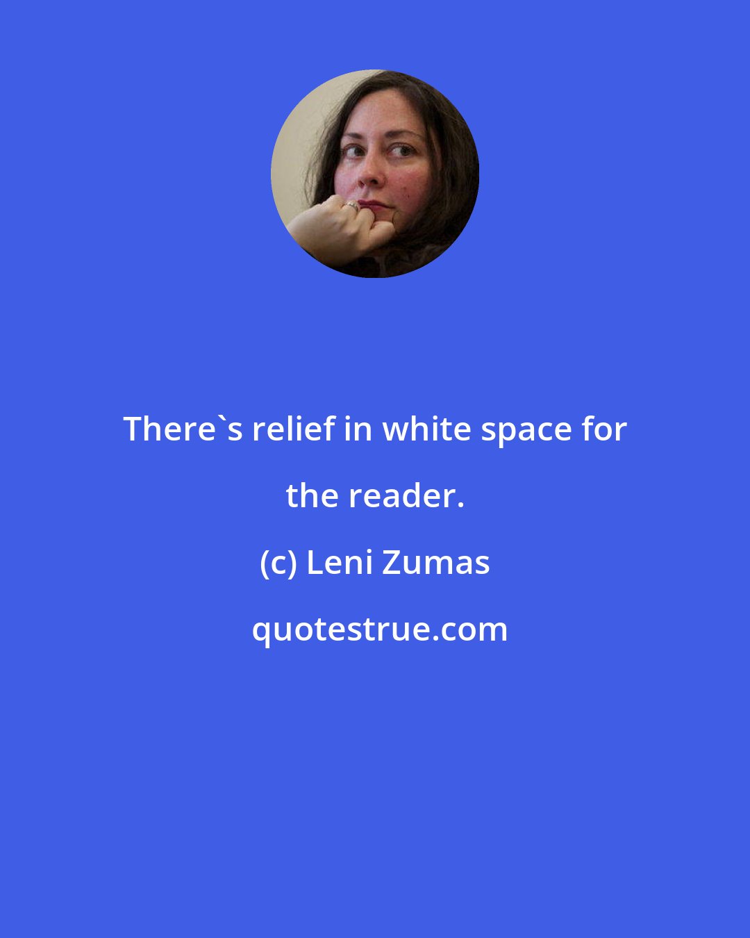 Leni Zumas: There's relief in white space for the reader.