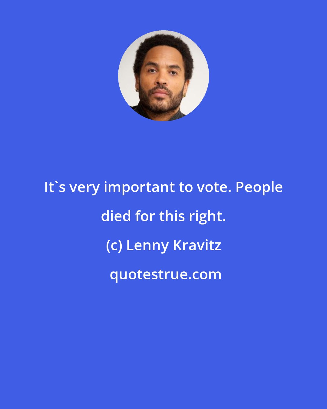 Lenny Kravitz: It's very important to vote. People died for this right.