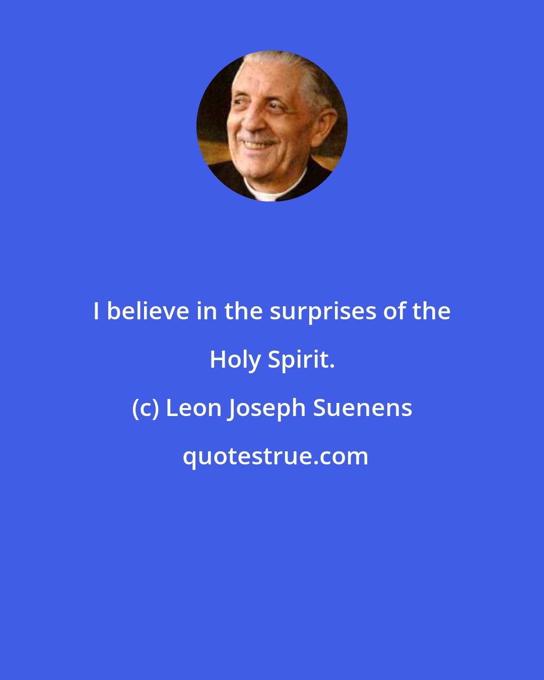 Leon Joseph Suenens: I believe in the surprises of the Holy Spirit.