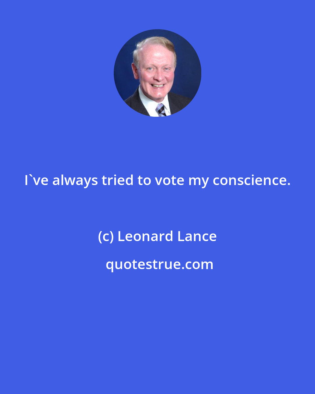 Leonard Lance: I've always tried to vote my conscience.
