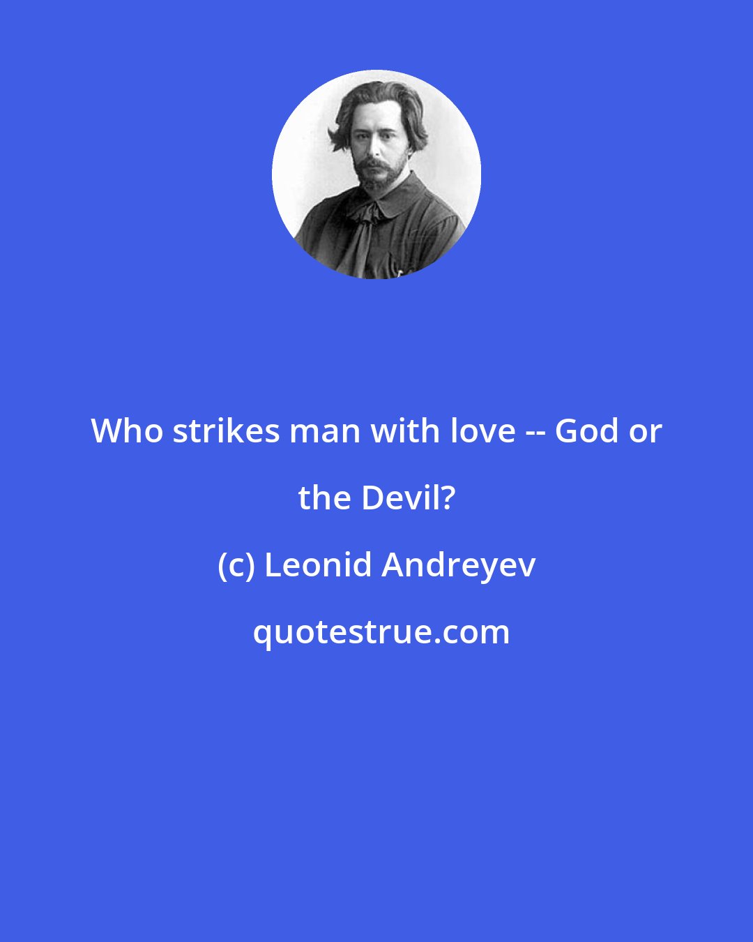 Leonid Andreyev: Who strikes man with love -- God or the Devil?