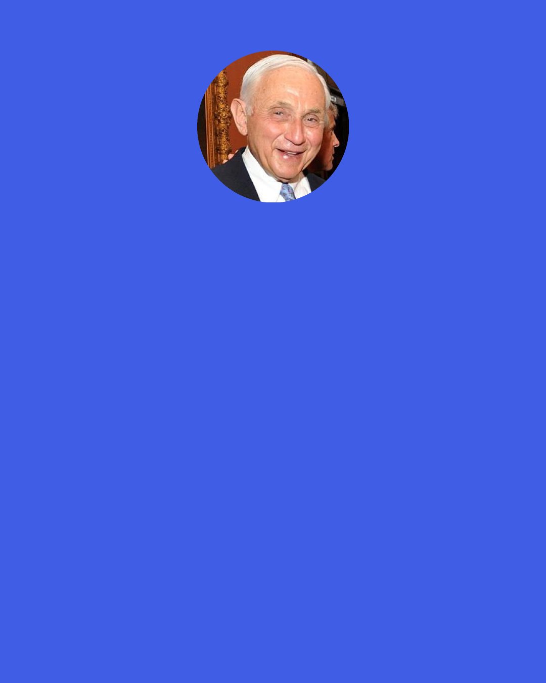 Les Wexner: Everything has a lifecycle. You have to believe it’s going to change.