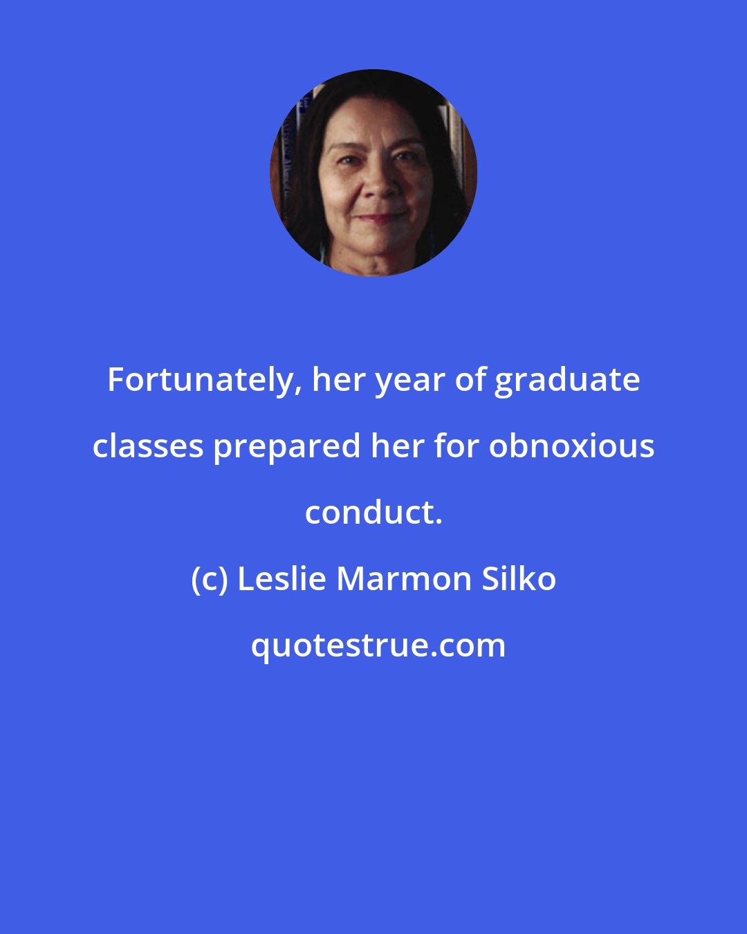 Leslie Marmon Silko: Fortunately, her year of graduate classes prepared her for obnoxious conduct.