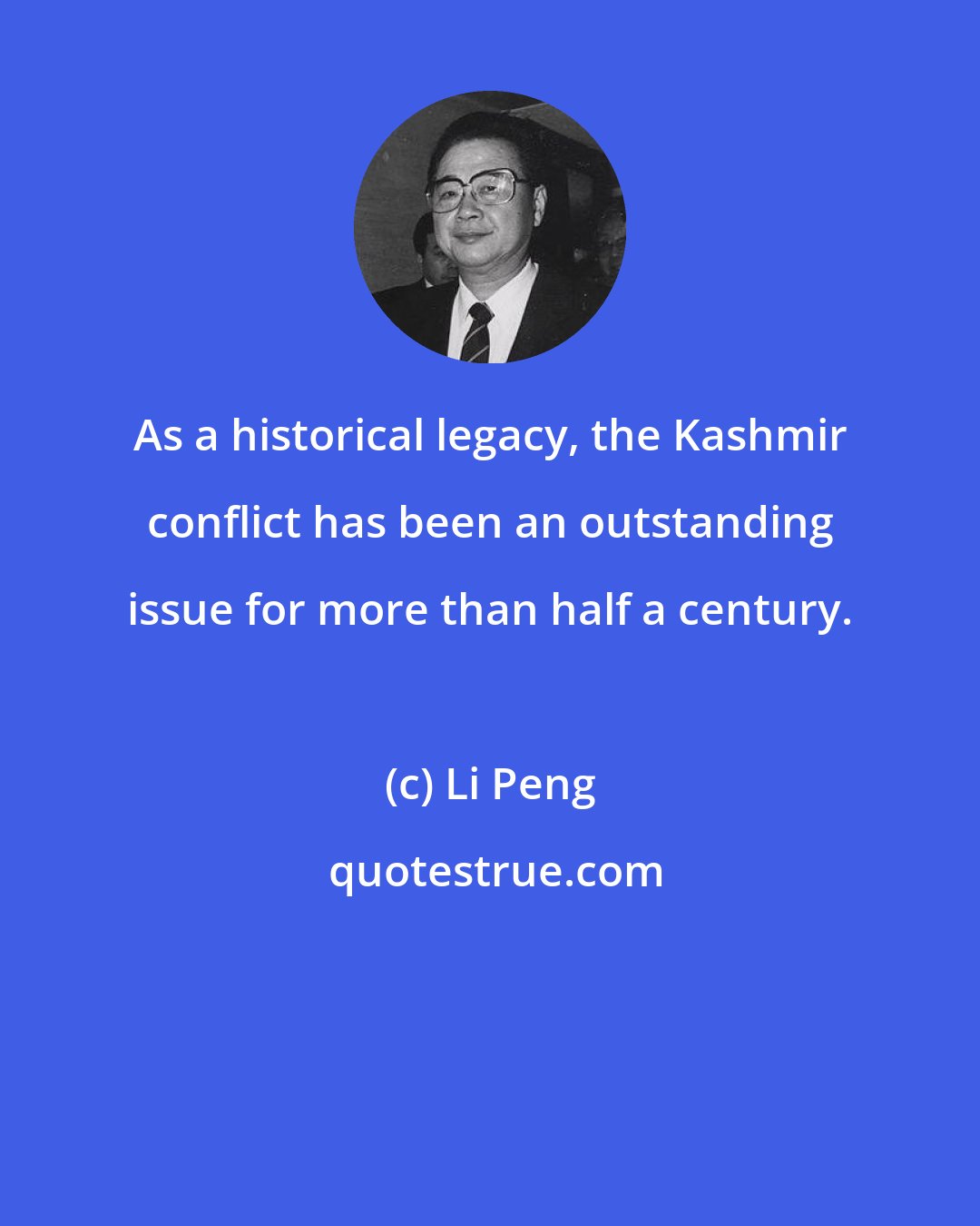 Li Peng: As a historical legacy, the Kashmir conflict has been an outstanding issue for more than half a century.