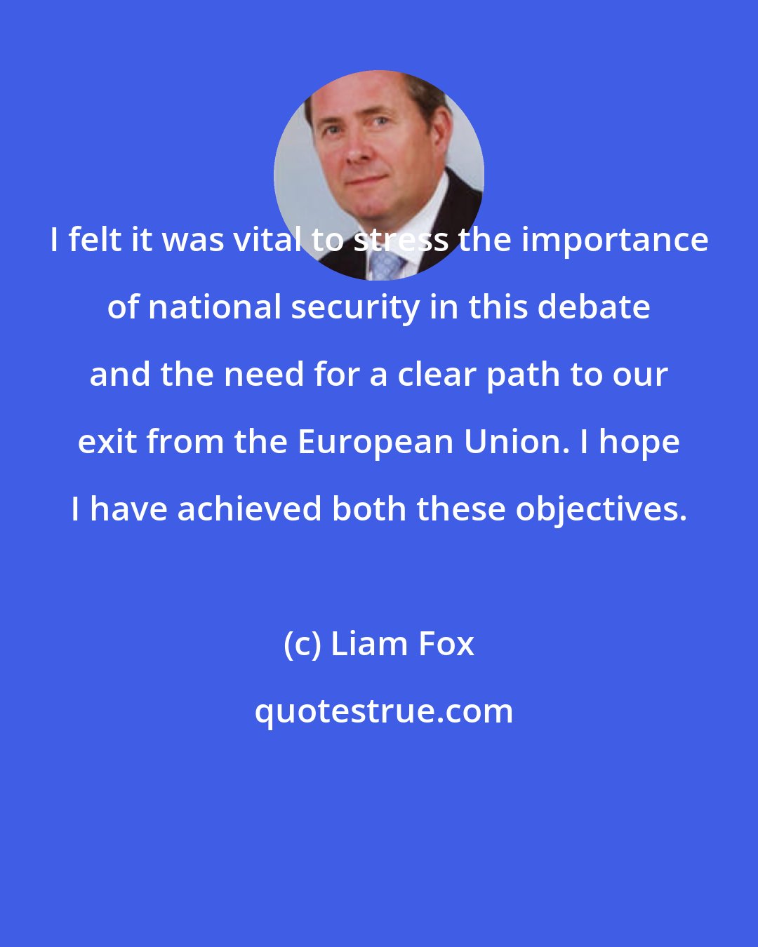 Liam Fox: I felt it was vital to stress the importance of national security in this debate and the need for a clear path to our exit from the European Union. I hope I have achieved both these objectives.