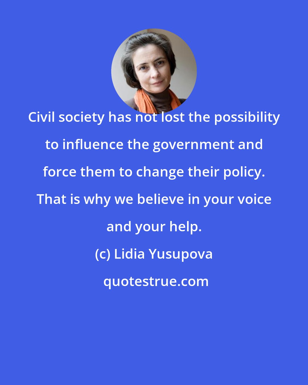 Lidia Yusupova: Civil society has not lost the possibility to influence the government and force them to change their policy. That is why we believe in your voice and your help.