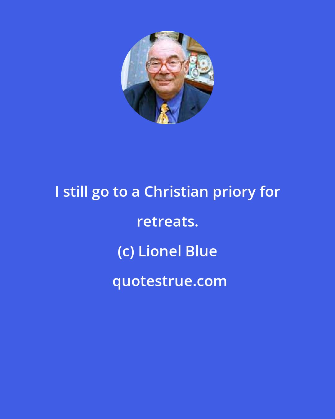 Lionel Blue: I still go to a Christian priory for retreats.