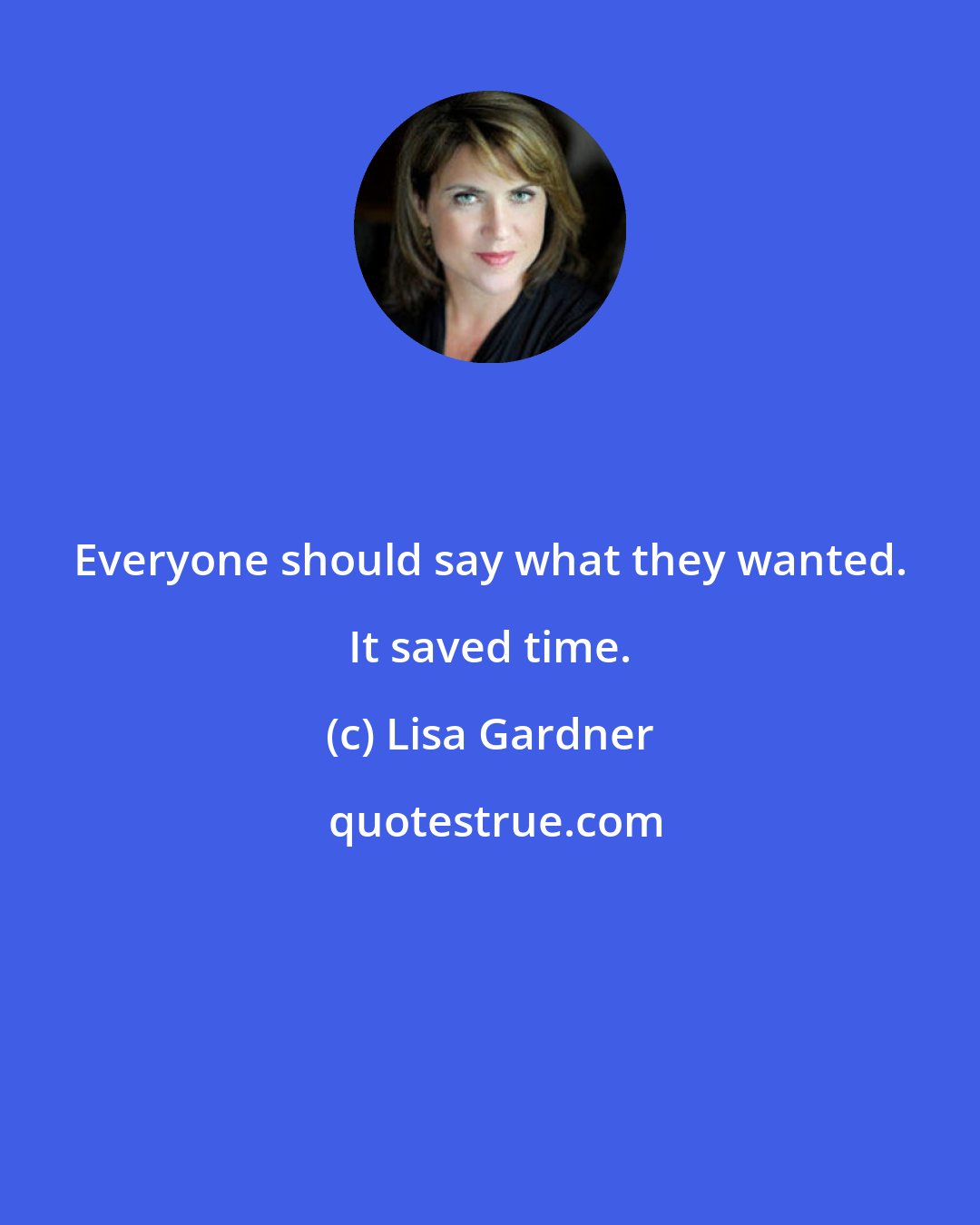 Lisa Gardner: Everyone should say what they wanted. It saved time.