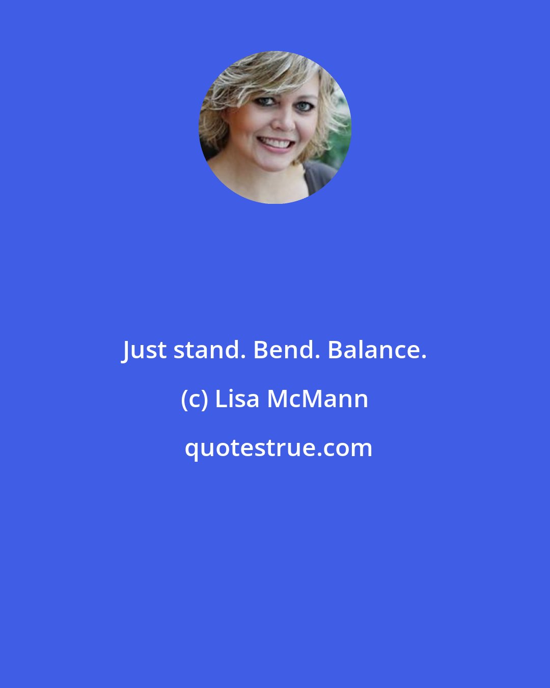 Lisa McMann: Just stand. Bend. Balance.