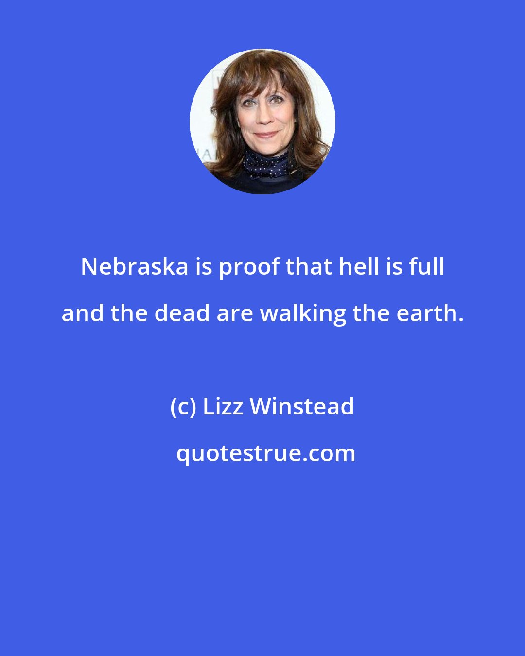 Lizz Winstead: Nebraska is proof that hell is full and the dead are walking the earth.