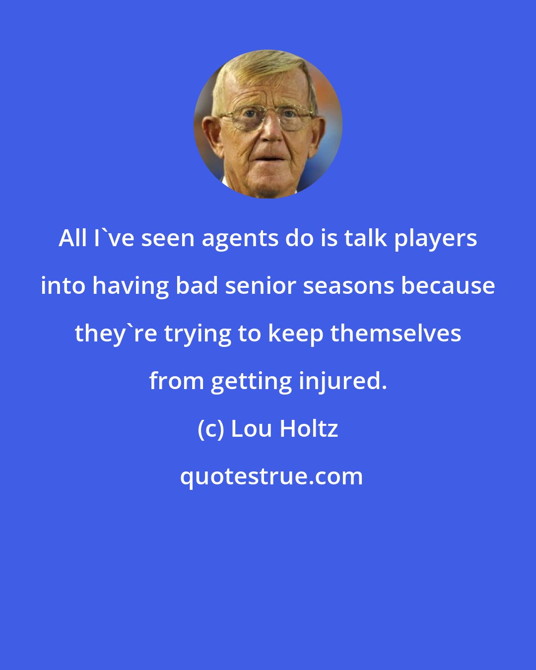 Lou Holtz: All I've seen agents do is talk players into having bad senior seasons because they're trying to keep themselves from getting injured.