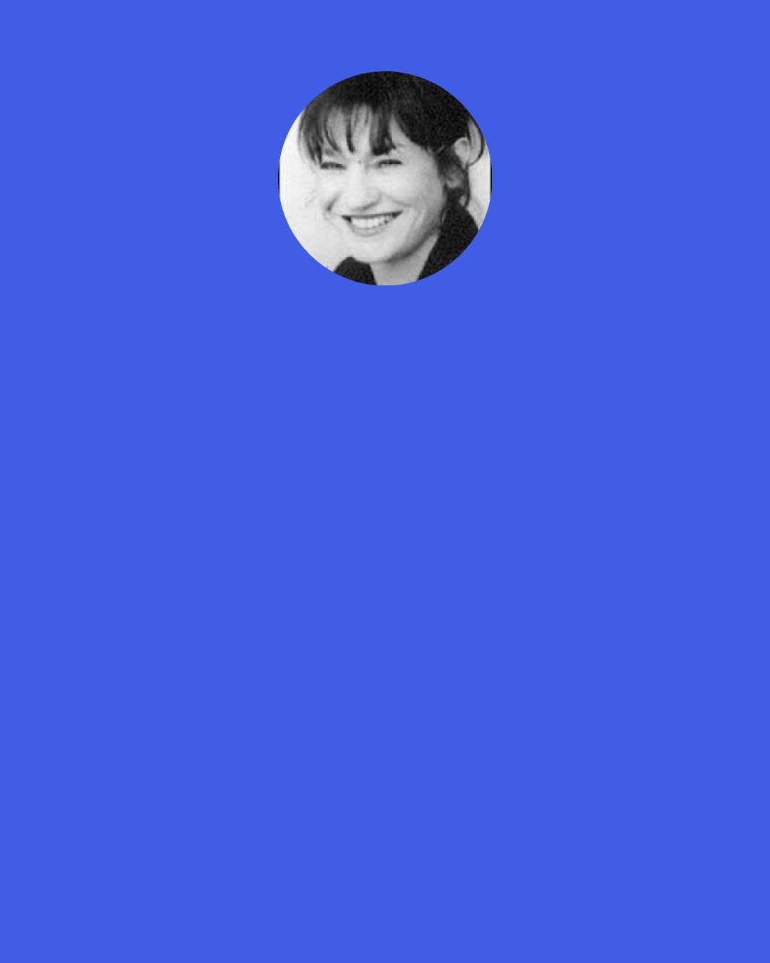 Louise Rennison: Overslept and had to race to get a life to Jas’s with my dad. No time for yoga or makeup. Oh well, I’ll start tomorrow. God alone knows how the Dalai Lama copes on a daily basis. He must get up at dawn. Actually, I read somewhere that he does get up at dawn.