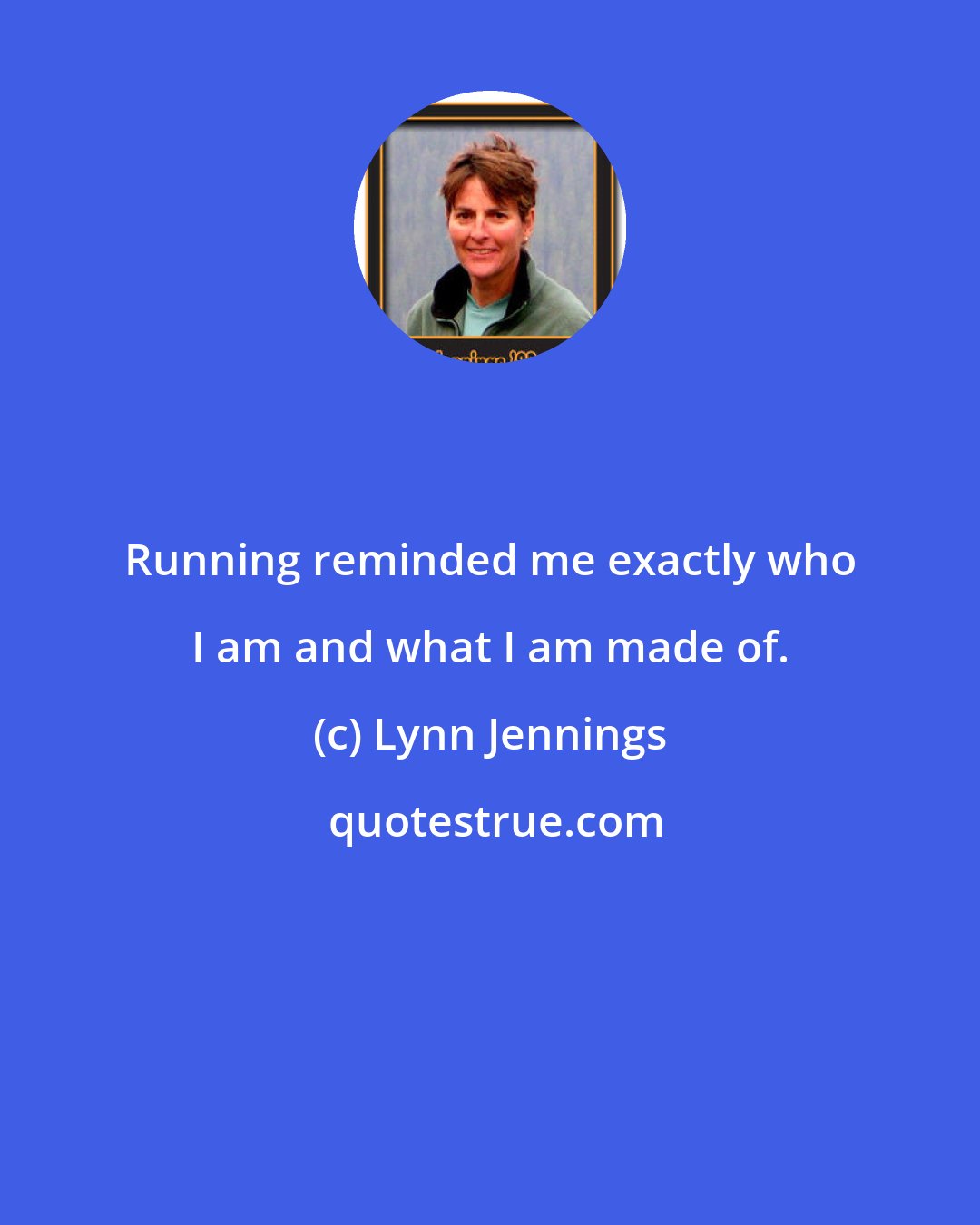 Lynn Jennings: Running reminded me exactly who I am and what I am made of.