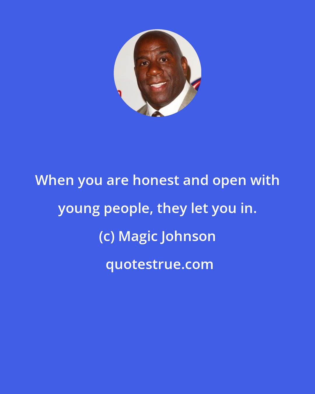 Magic Johnson: When you are honest and open with young people, they let you in.