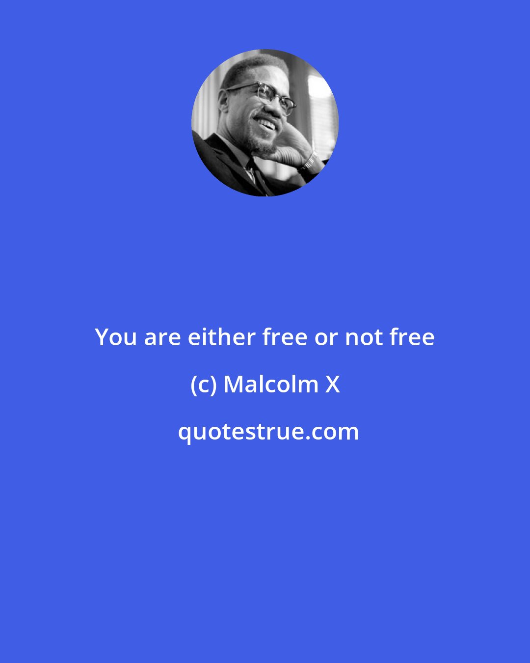 Malcolm X: You are either free or not free