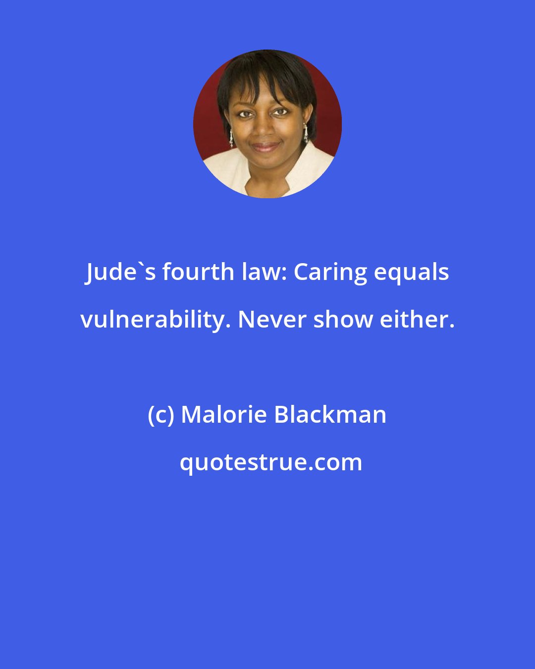 Malorie Blackman: Jude's fourth law: Caring equals vulnerability. Never show either.