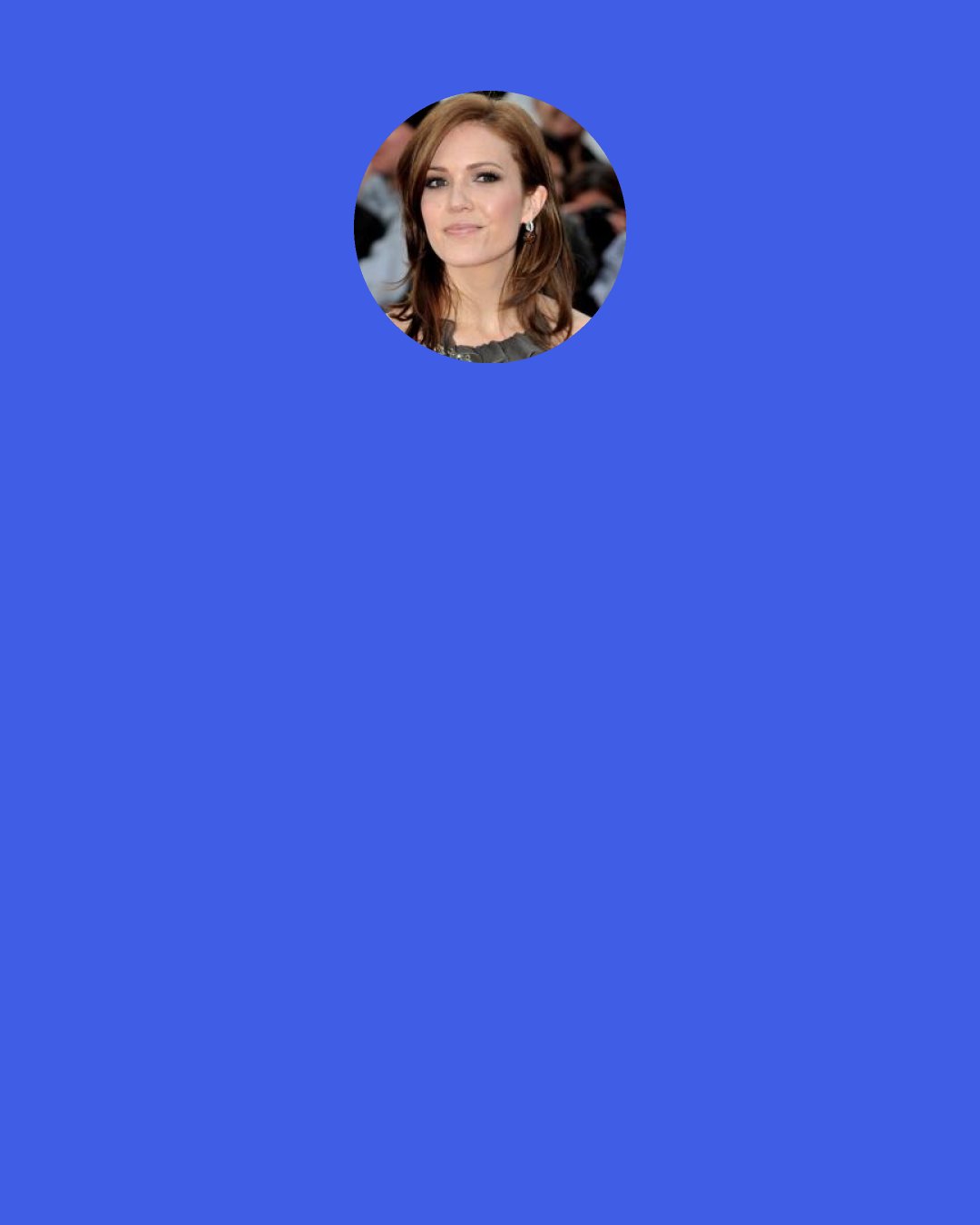 Mandy Moore: I would never discredit anyone that is working their way up on a show like "American Idol." I think they work so hard overcoming all of the obstacles to get on the show in the first place and then every week they are judged in front of all of America... I give them complete credit for getting up on stage... I think they deserve all the success that they get.