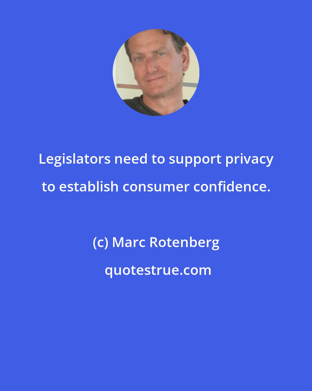 Marc Rotenberg: Legislators need to support privacy to establish consumer confidence.