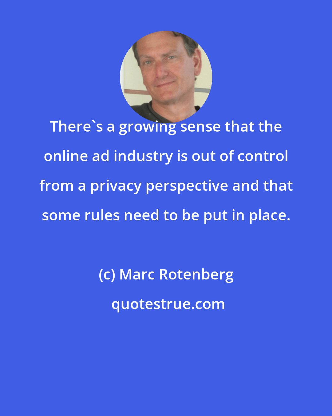 Marc Rotenberg: There's a growing sense that the online ad industry is out of control from a privacy perspective and that some rules need to be put in place.