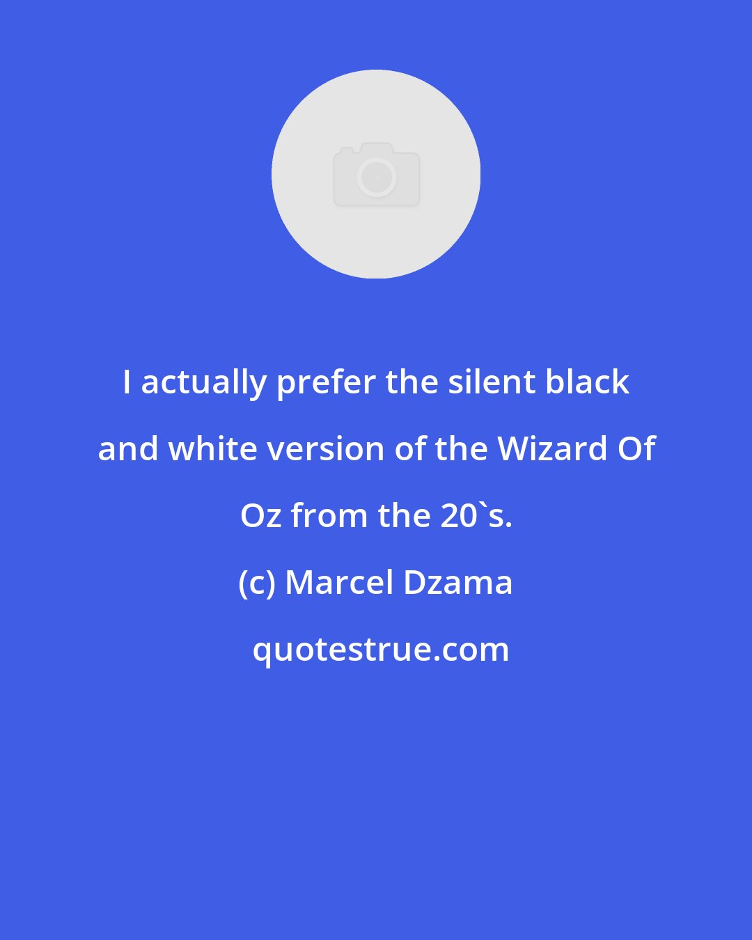 Marcel Dzama: I actually prefer the silent black and white version of the Wizard Of Oz from the 20's.