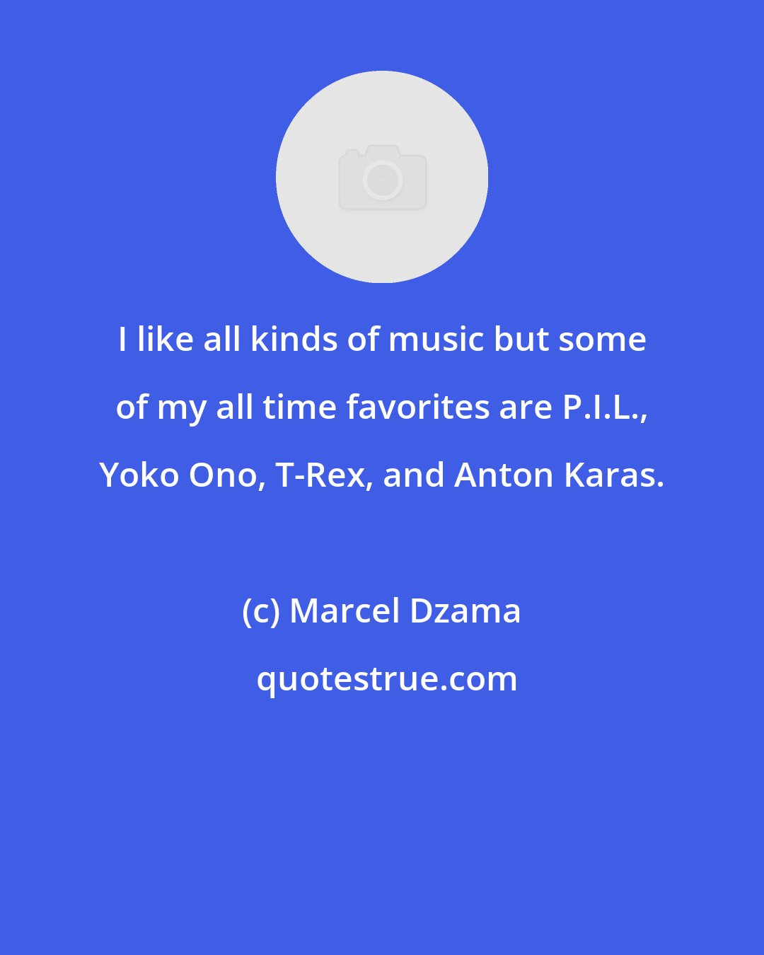 Marcel Dzama: I like all kinds of music but some of my all time favorites are P.I.L., Yoko Ono, T-Rex, and Anton Karas.