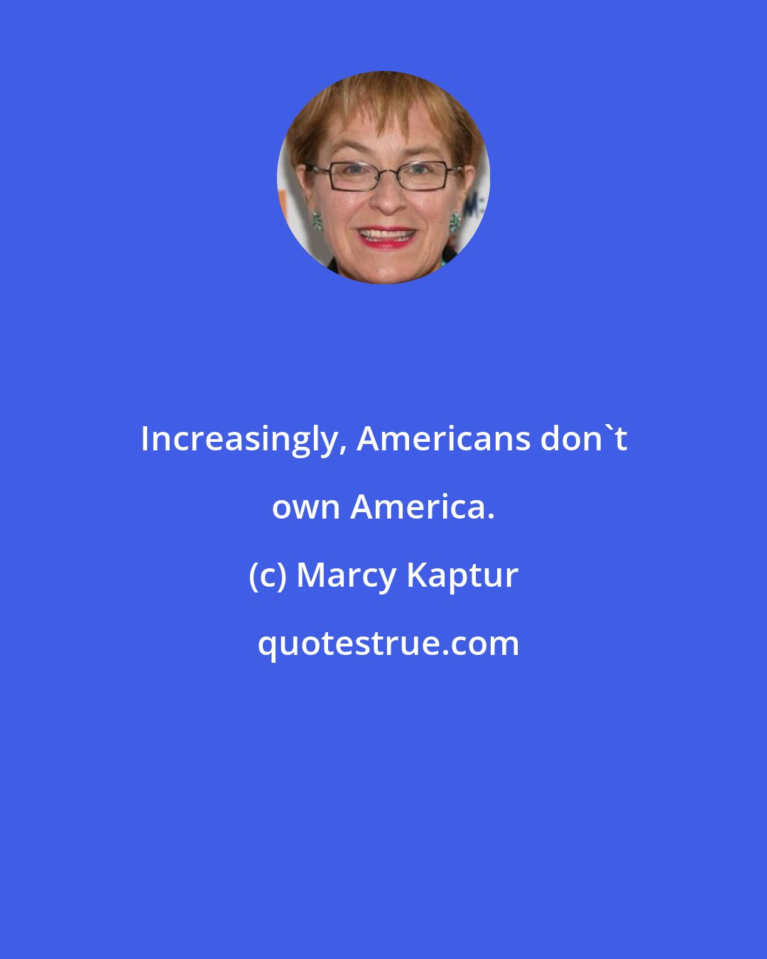 Marcy Kaptur: Increasingly, Americans don't own America.