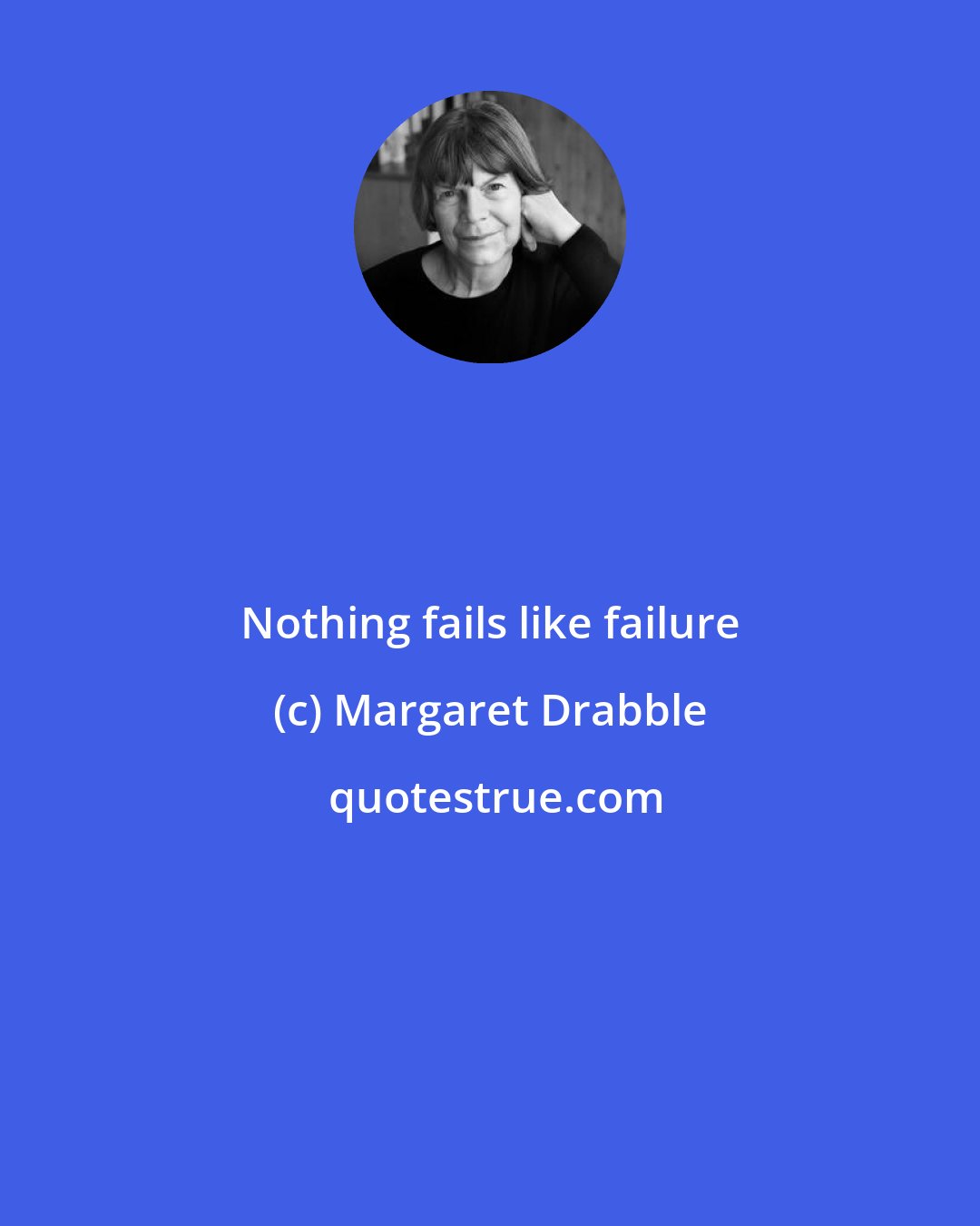 Margaret Drabble: Nothing fails like failure