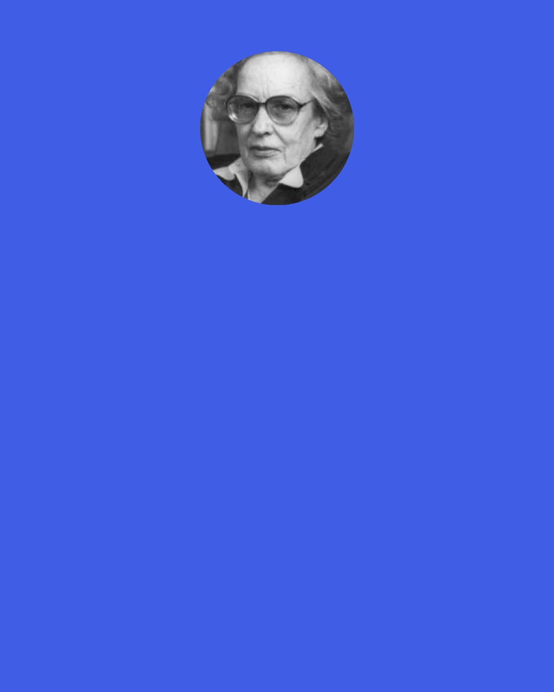 Marie-Louise von Franz: To sum up: numbers appear to represent both an attribute of matter and the unconscious foundation of our mental process. For this reason, number forms, according to Jung, that particular element that unites the realms of matter and psyche. It is "real" in a double sense, as an archetypal image and as a qualitative manifestation in the realm of outer-world experience.