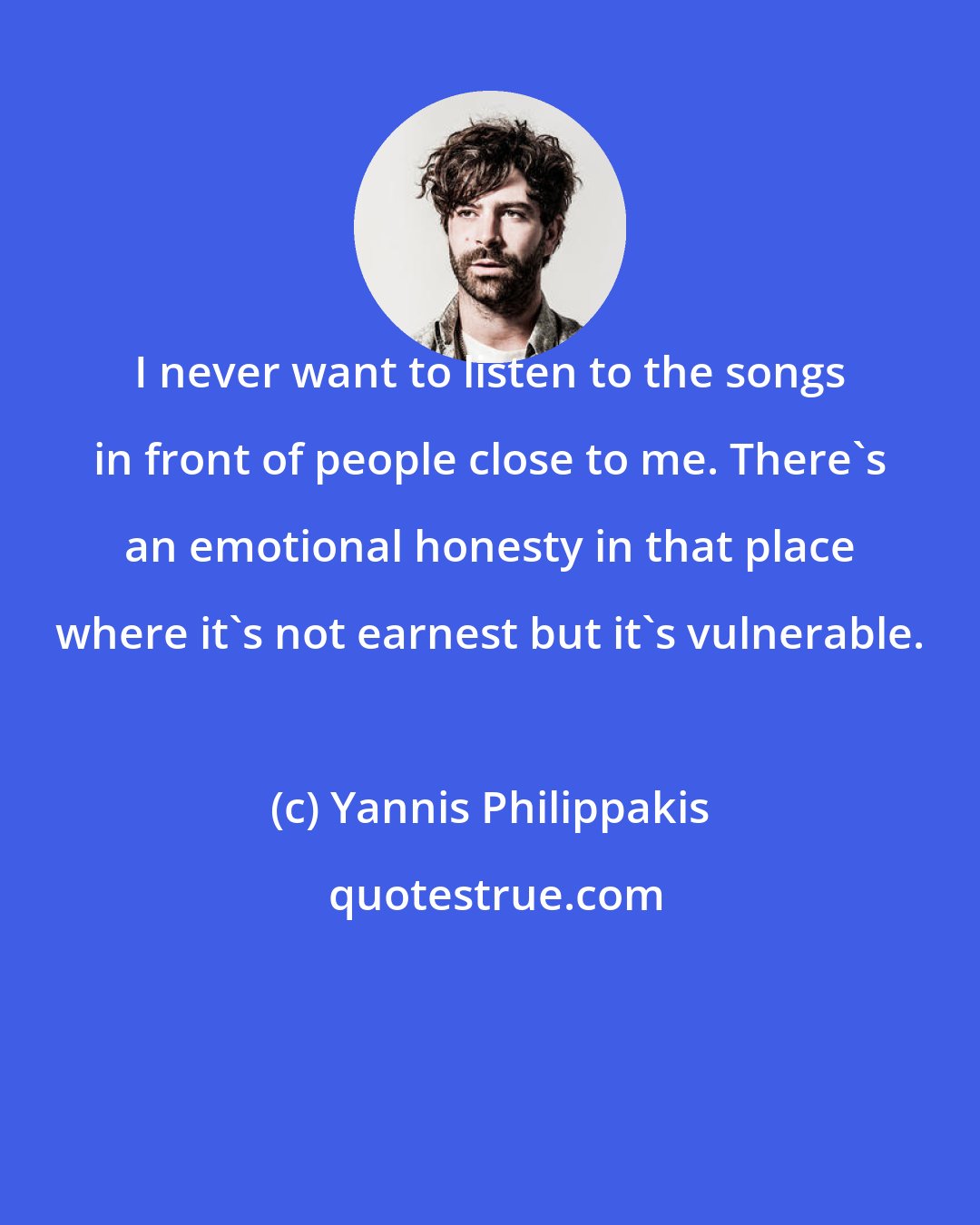 Yannis Philippakis: I never want to listen to the songs in front of people close to me. There's an emotional honesty in that place where it's not earnest but it's vulnerable.