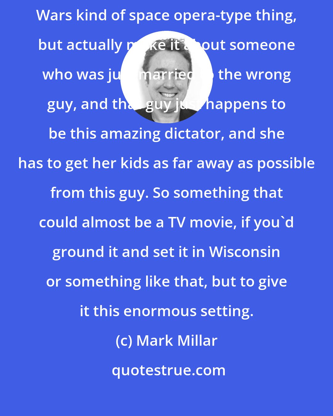 Mark Millar: What I wanted to do was drown something enormous, like a Star Trek or Star Wars kind of space opera-type thing, but actually make it about someone who was just married to the wrong guy, and that guy just happens to be this amazing dictator, and she has to get her kids as far away as possible from this guy. So something that could almost be a TV movie, if you'd ground it and set it in Wisconsin or something like that, but to give it this enormous setting.