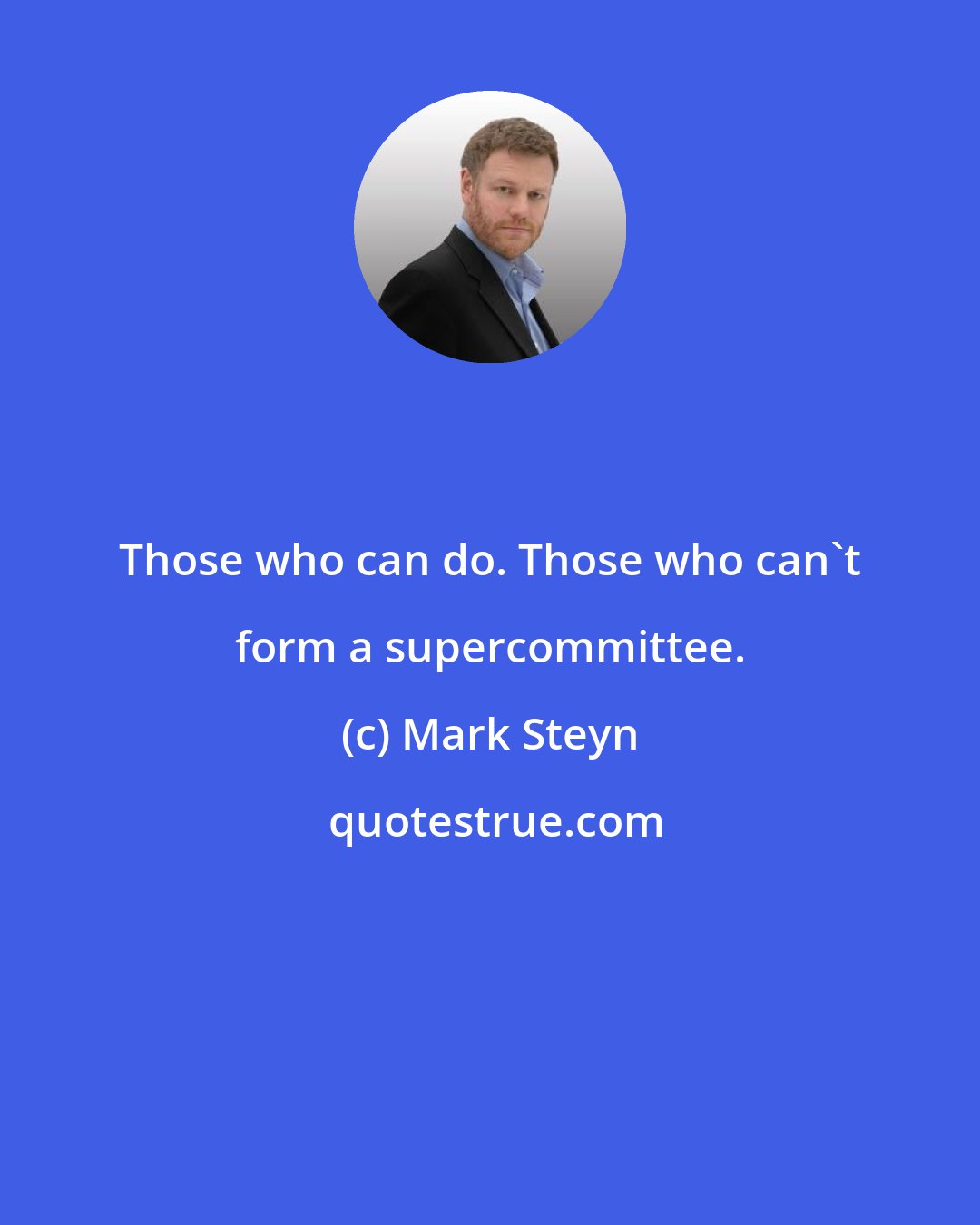 Mark Steyn: Those who can do. Those who can't form a supercommittee.