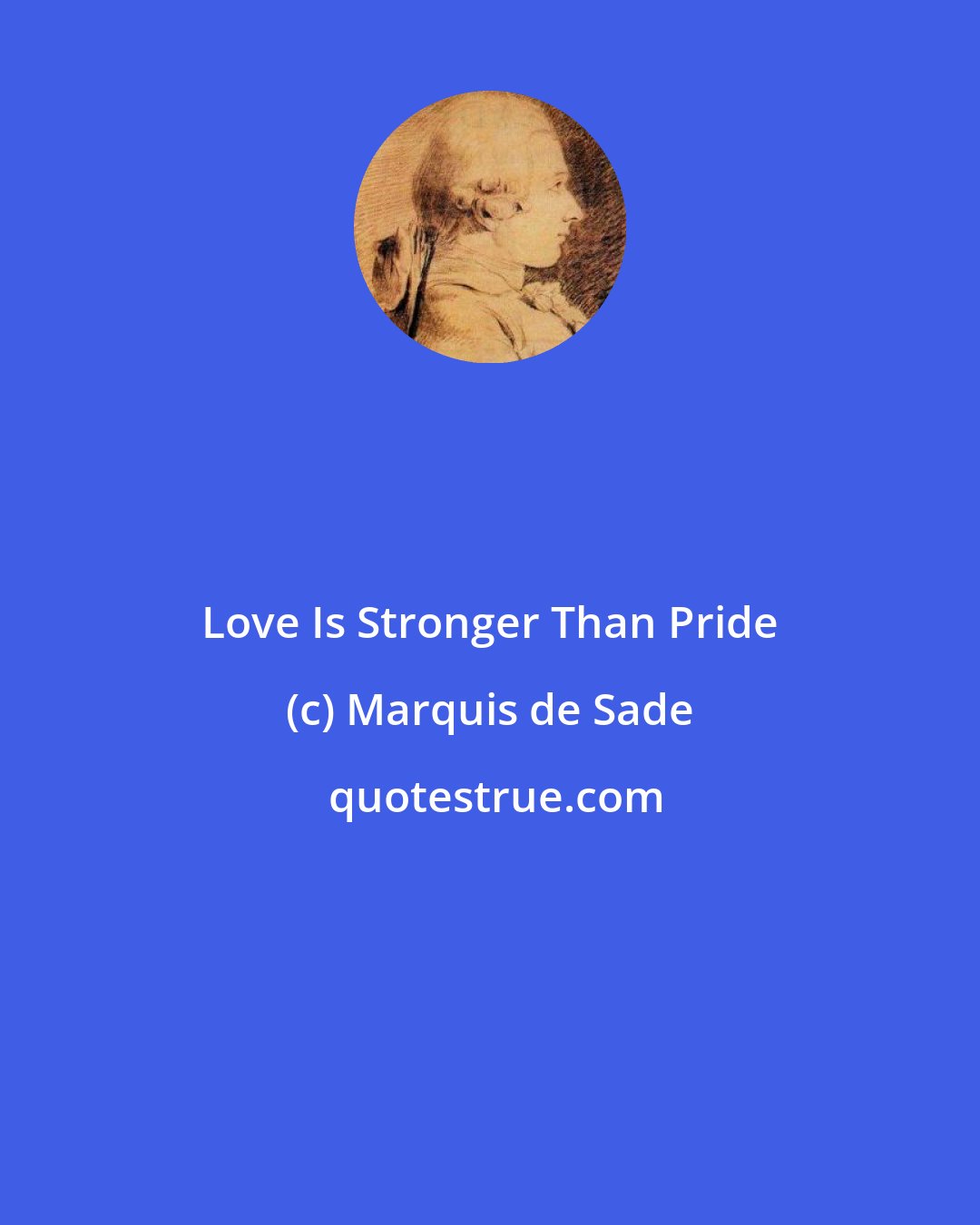 Marquis de Sade: Love Is Stronger Than Pride