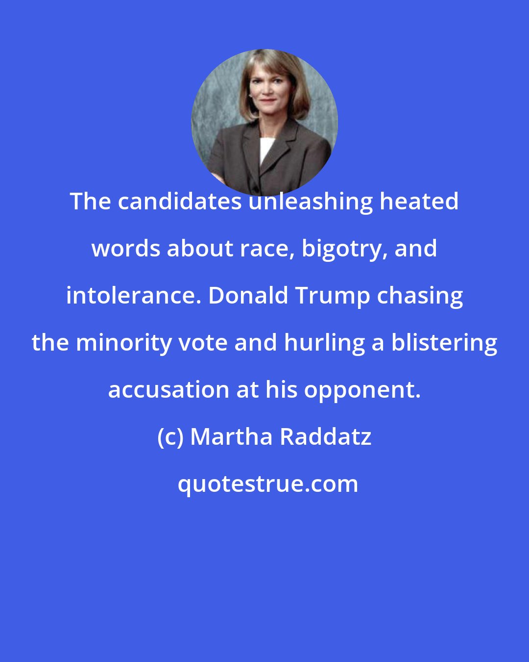 Martha Raddatz: The candidates unleashing heated words about race, bigotry, and intolerance. Donald Trump chasing the minority vote and hurling a blistering accusation at his opponent.