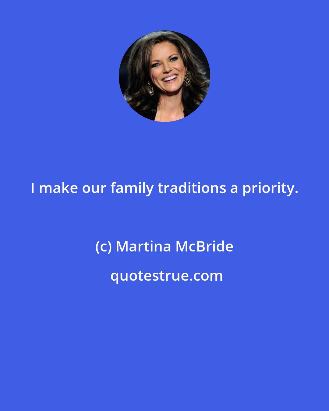 Martina McBride: I make our family traditions a priority.