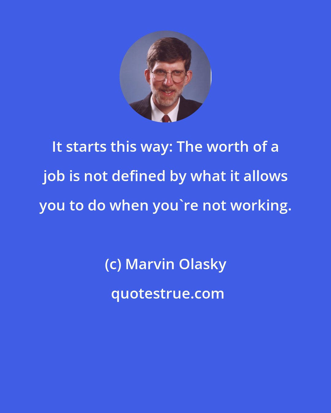 Marvin Olasky: It starts this way: The worth of a job is not defined by what it allows you to do when you're not working.