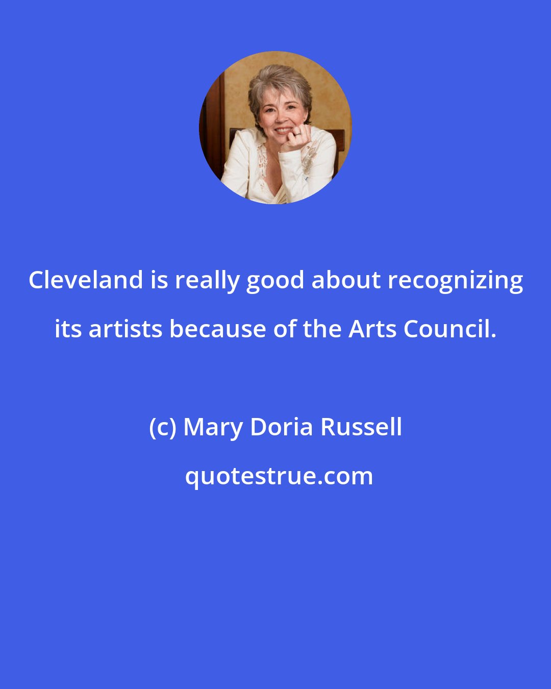 Mary Doria Russell: Cleveland is really good about recognizing its artists because of the Arts Council.