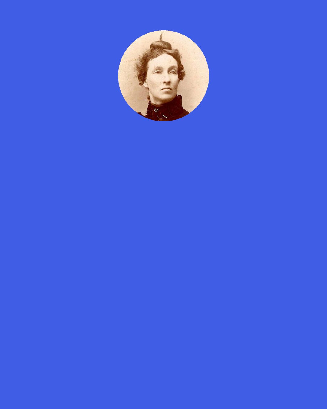 Mary Elizabeth Lease: A mortgaged home, an empty stomach and a ragged back know no party. We will live to write the epitaphs of the old parties: "Died of general debility, old age, and chronic falsehoods."