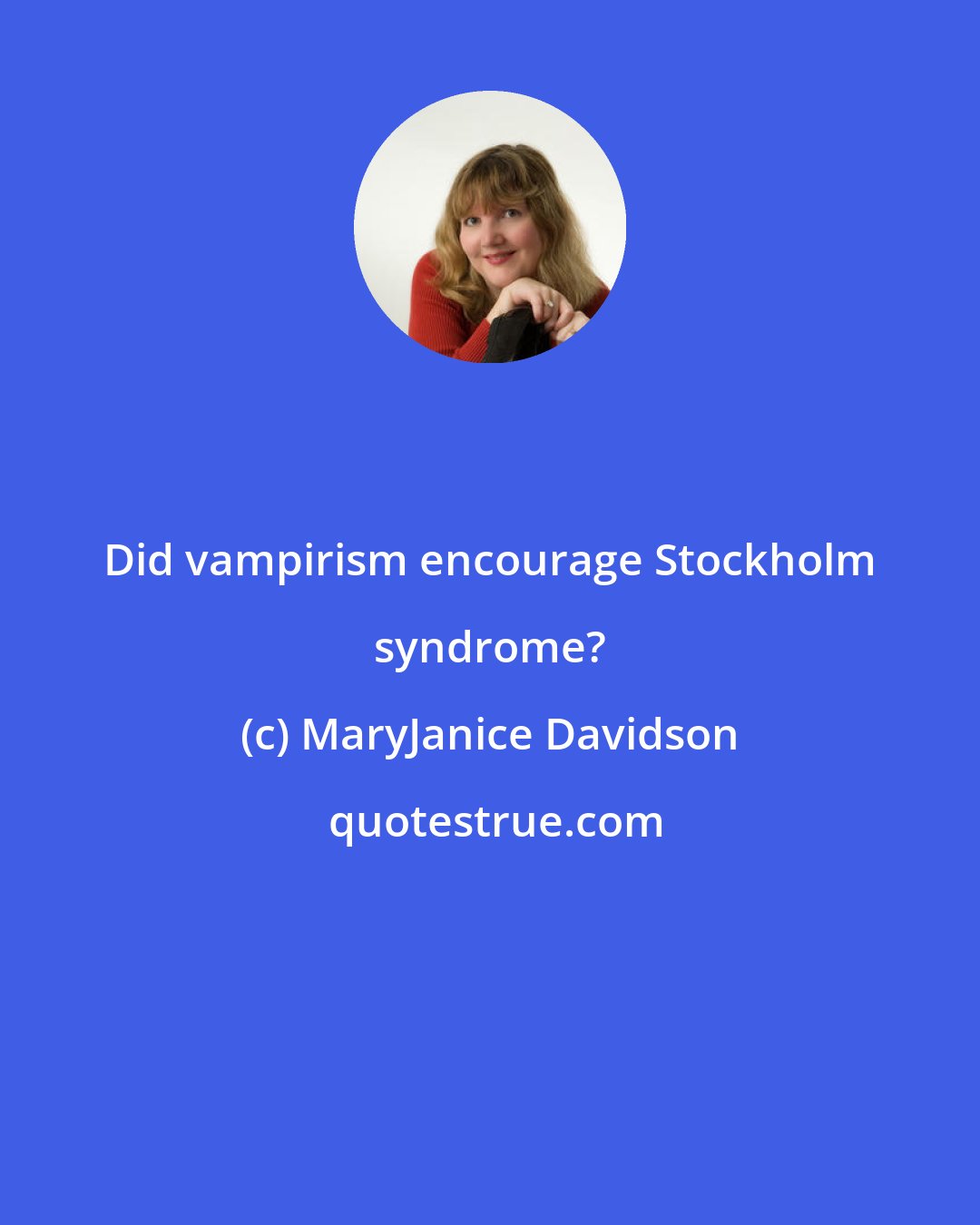 MaryJanice Davidson: Did vampirism encourage Stockholm syndrome?