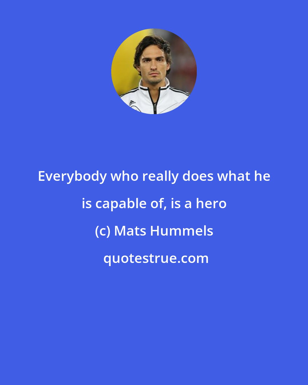 Mats Hummels: Everybody who really does what he is capable of, is a hero