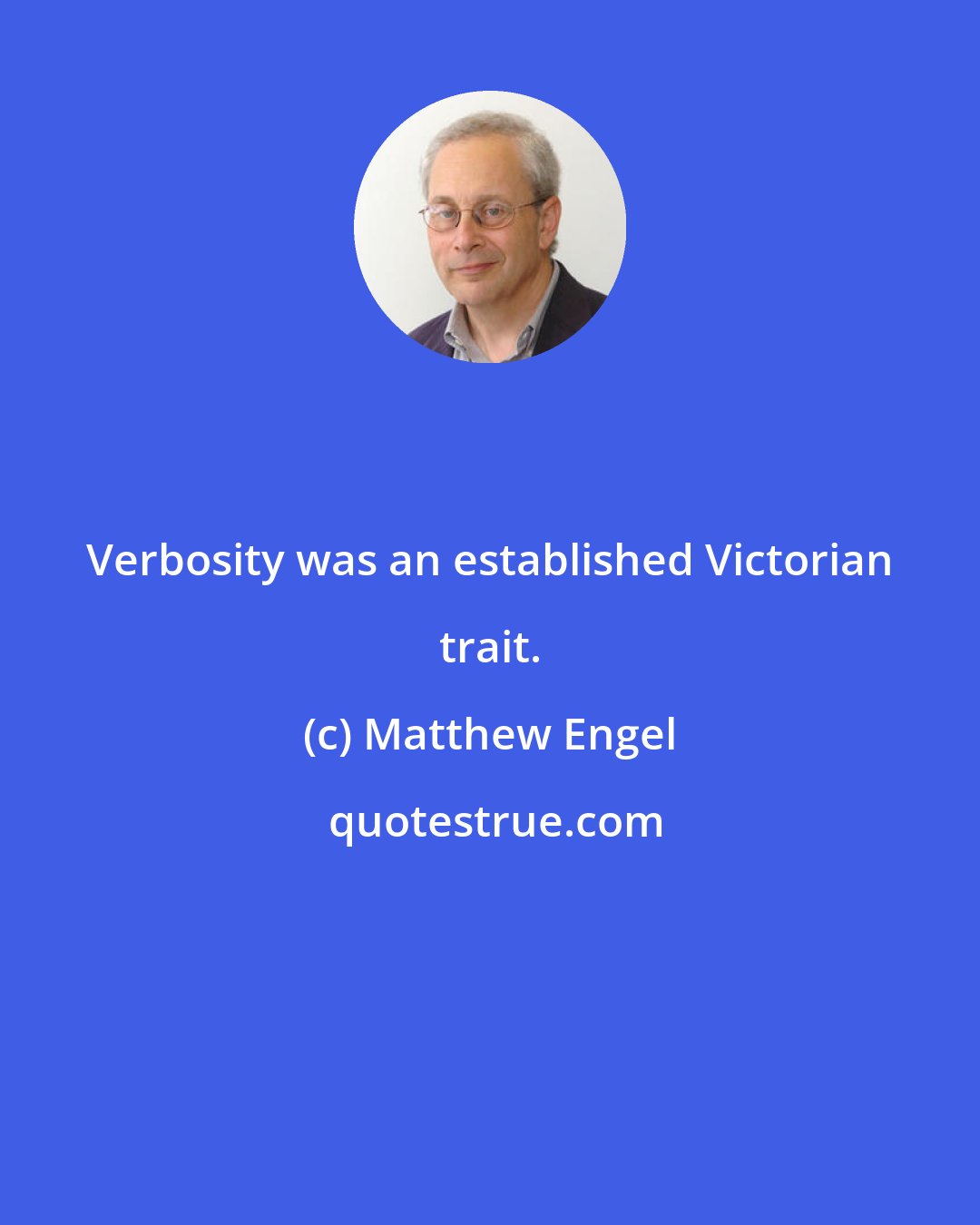 Matthew Engel: Verbosity was an established Victorian trait.