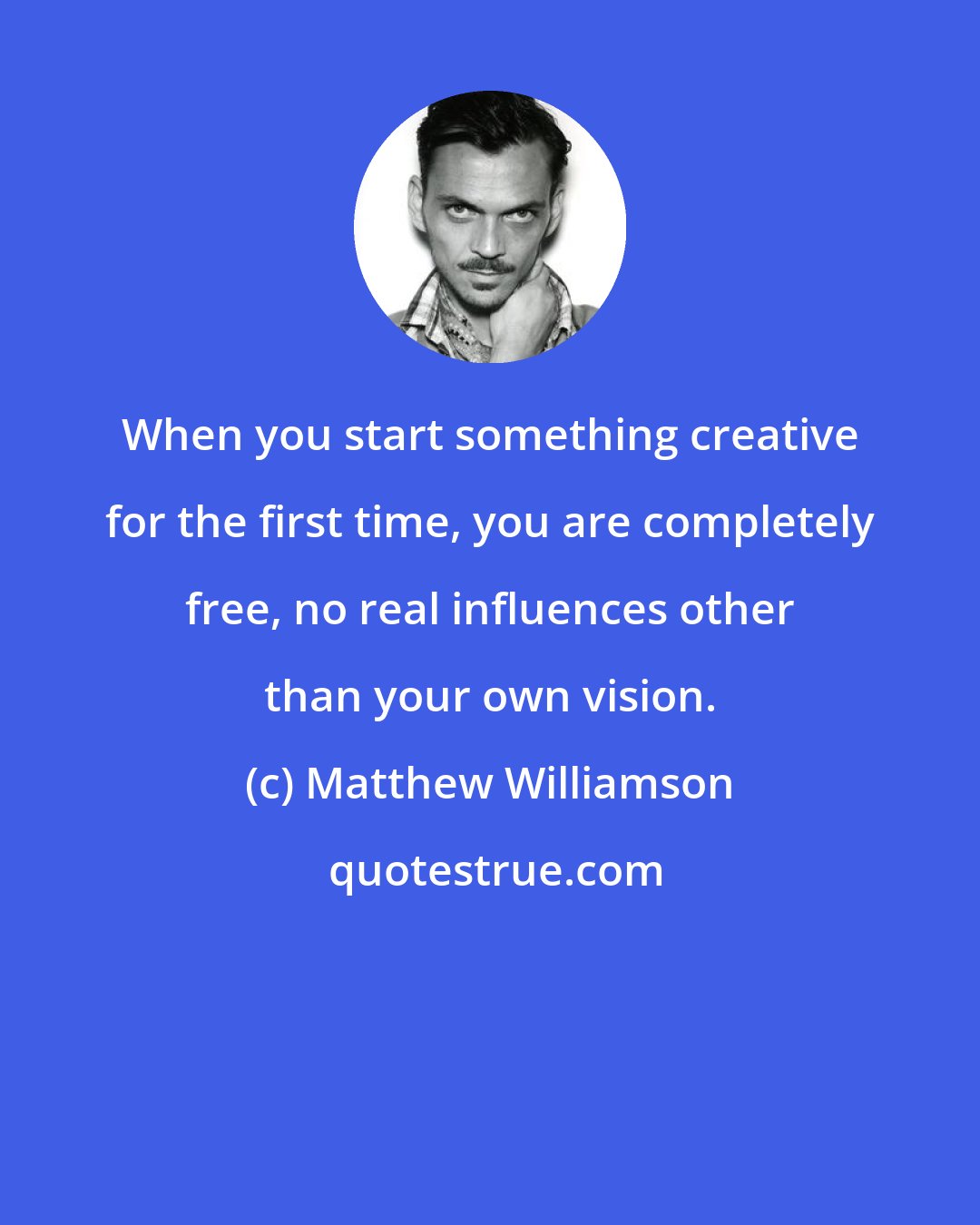 Matthew Williamson: When you start something creative for the first time, you are completely free, no real influences other than your own vision.