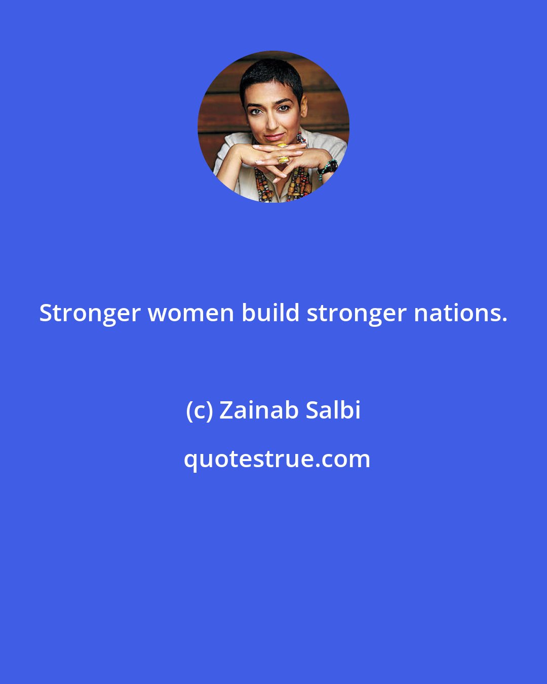 Zainab Salbi: Stronger women build stronger nations.