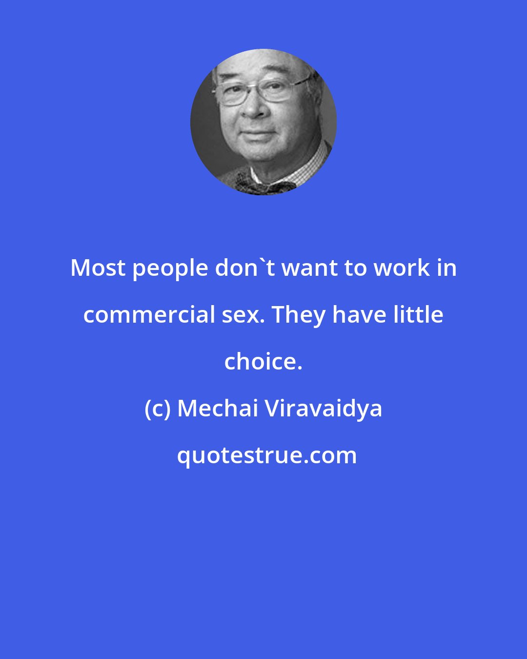 Mechai Viravaidya: Most people don't want to work in commercial sex. They have little choice.