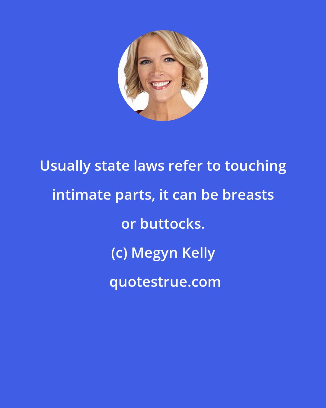 Megyn Kelly: Usually state laws refer to touching intimate parts, it can be breasts or buttocks.