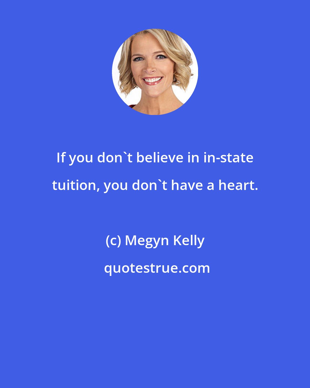 Megyn Kelly: If you don't believe in in-state tuition, you don't have a heart.