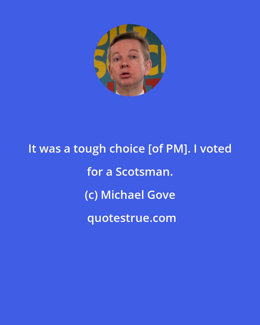 Michael Gove: It was a tough choice [of PM]. I voted for a Scotsman.