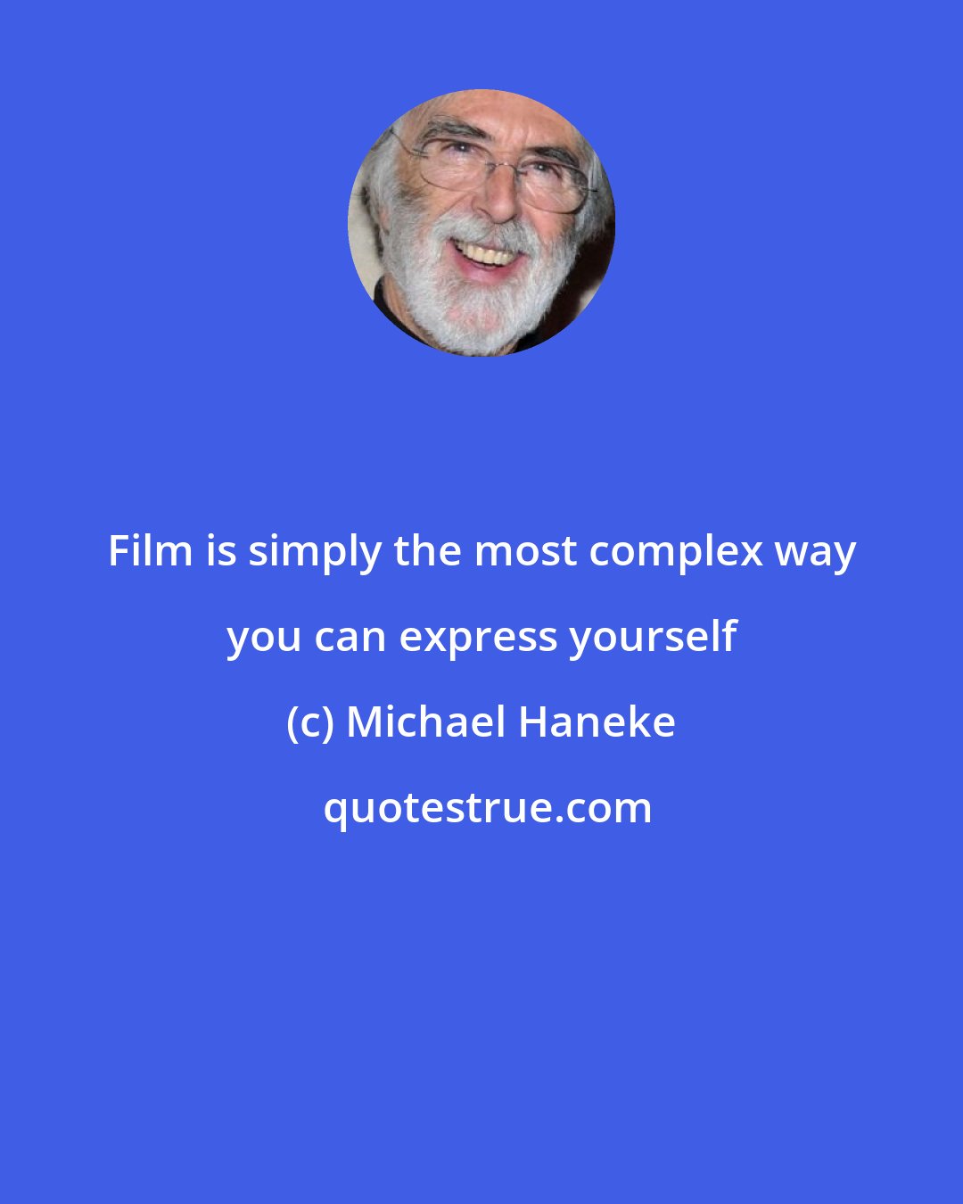 Michael Haneke: Film is simply the most complex way you can express yourself