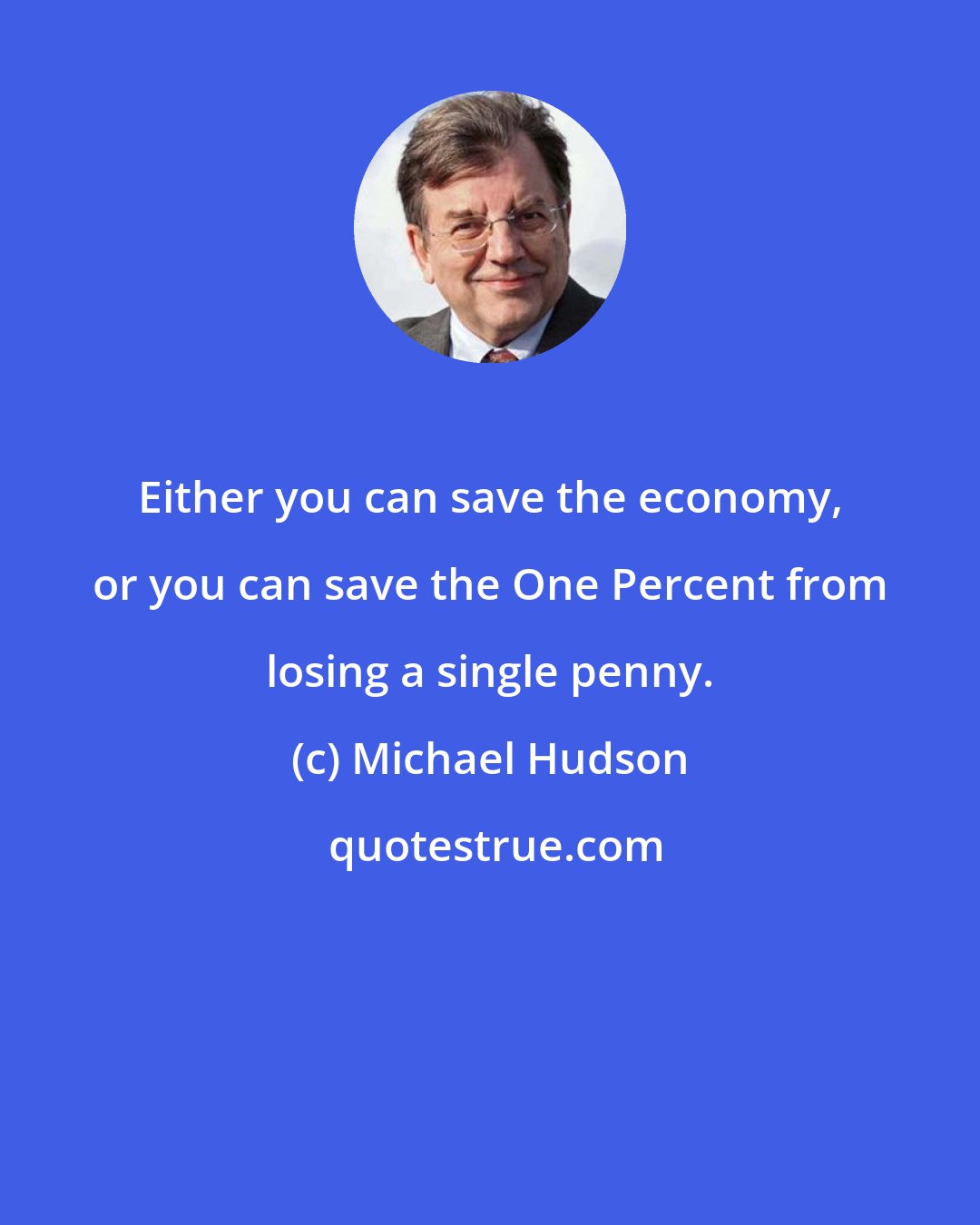 Michael Hudson: Either you can save the economy, or you can save the One Percent from losing a single penny.