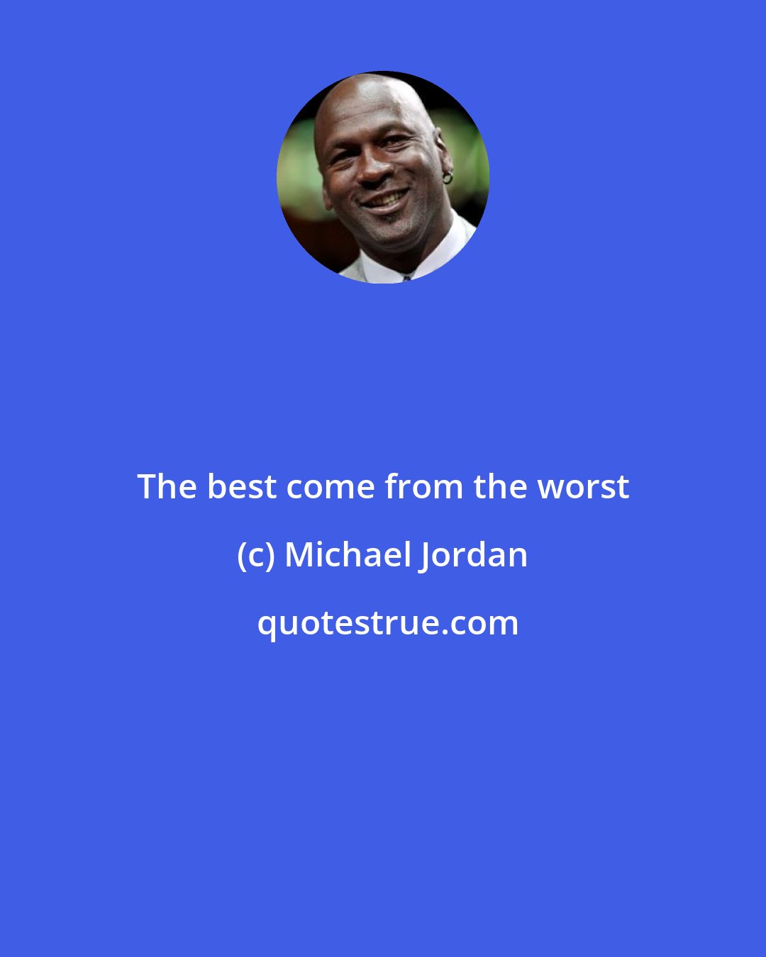 Michael Jordan: The best come from the worst